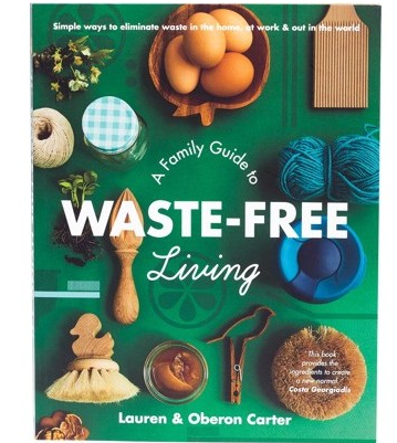A Family Guide To Waste Free Living | Lauren & Oberon Carter